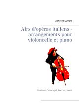 eBook (epub) Airs d'opéras italiens - arrangements pour violoncelle et piano de Micheline Cumant
