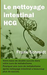 E-Book (epub) Le nettoyage intestinal HCG von Frank Schmidt
