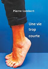 eBook (epub) Une vie trop courte de Pierre Lambert