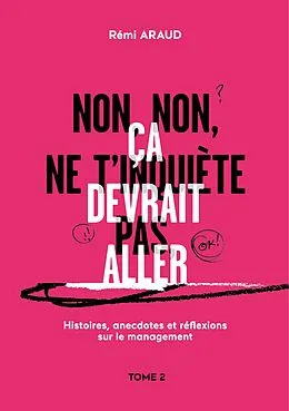 E-Book (epub) Non, non, ne t'inquiète pas, ça devrait aller von Rémi Araud