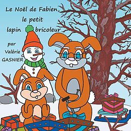 eBook (epub) Le Noël de Fabien, le petit lapin bricoleur de Valérie Gasnier