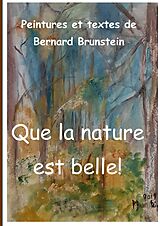 E-Book (epub) Que la nature est belle von Bernard Brunstein