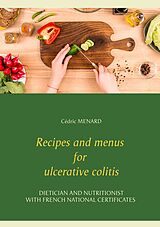 E-Book (epub) Recipes and menus for ulcerative colitis von Cédric Menard