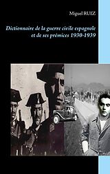 E-Book (epub) Dictionnaire de la guerre civile espagnole et de ses prémices 1930-1939 von Miguel Ruiz