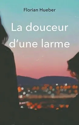 E-Book (epub) La douceur d'une larme von Florian Hueber