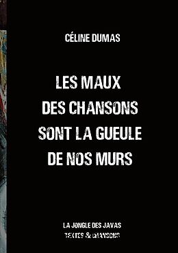 eBook (epub) Les maux des chansons sont la gueule de nos murs de Céline Dumas