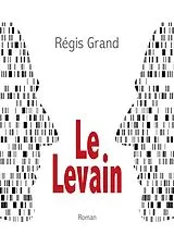 E-Book (epub) Le Levain von Régis Grand