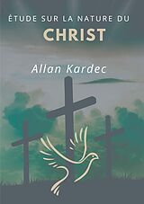 eBook (epub) Étude sur la nature du Christ de Allan Kardec