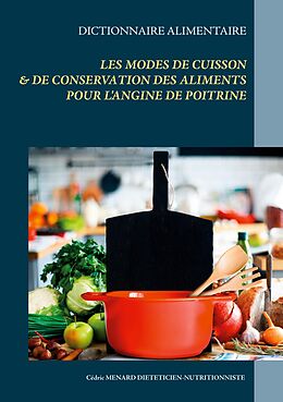 eBook (epub) Dictionnaire des modes de cuisson et de conservation des aliments pour le traitement diététique de l'angine de poitrine de Cédric Menard