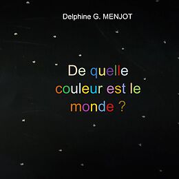 E-Book (pdf) De quelle couleur est le monde ? von Delphine G. Menjot