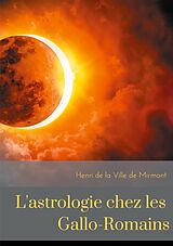 eBook (epub) L'astrologie chez les Gallo-Romains de Henri de la Ville de Mirmont