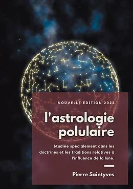 E-Book (epub) L'astrologie populaire étudiée spécialement dans les doctrines et les traditions relatives à l'influence de la lune. von Pierre Saintyves