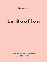 E-Book (epub) Le Bouffon von Fiodor Mikhaïlovitch Dostoïevski