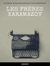 E-Book (epub) Les Frères Karamazov von Fiodor Mikhaïlovitch Dostoïevski