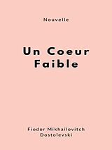 eBook (epub) Un coeur faible de Fiodor Mikhaïlovitch Dostoïevski