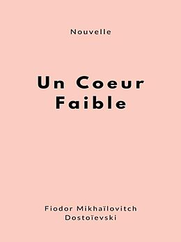 eBook (epub) Un coeur faible de Fiodor Mikhaïlovitch Dostoïevski