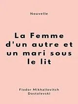 E-Book (epub) La Femme d'un autre et un mari sous le lit von Fiodor Mikhaïlovitch Dostoïevski