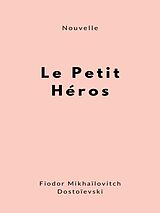 eBook (epub) Le Petit Héros de Fiodor Mikhaïlovitch Dostoïevski