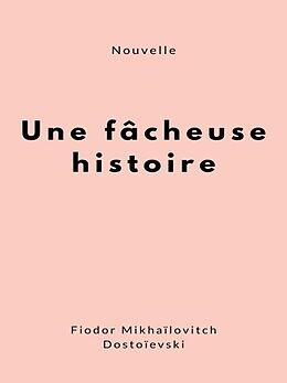 eBook (epub) Une fâcheuse histoire de Fiodor Mikhaïlovitch Dostoïevski