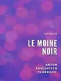 E-Book (epub) Le Moine noir von Anton Pavlovitch Tchekhov