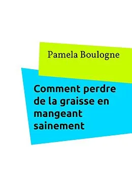 E-Book (epub) Comment perdre de la graisse en mangeant sainement von Pamela Boulogne