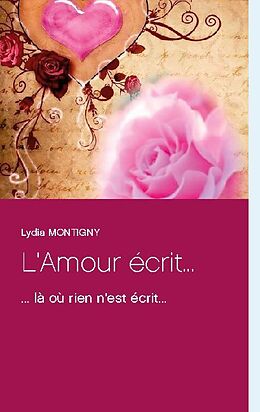 Couverture cartonnée L'Amour écrit... de Lydia Montigny