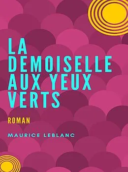 E-Book (epub) La Demoiselle aux Yeux Verts von Maurice Leblanc