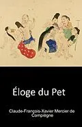 E-Book (epub) Éloge du pet von Claude-François-Xavier Mercier de Compiègne, Christophe Noël