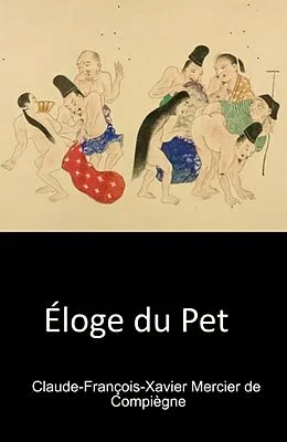 E-Book (epub) Éloge du pet von Claude-François-Xavier Mercier de Compiègne, Christophe Noël