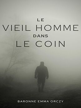 eBook (epub) Le Vieil Homme dans le coin de Baronne Emma Orczy