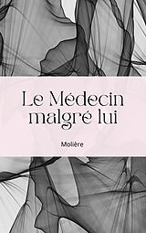 eBook (epub) Le Médecin malgré lui de Jean Baptiste Poquelin (Molière)
