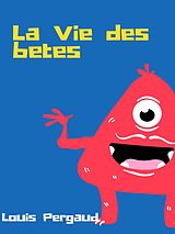 eBook (epub) La Vie des bêtes de Louis Pergaud