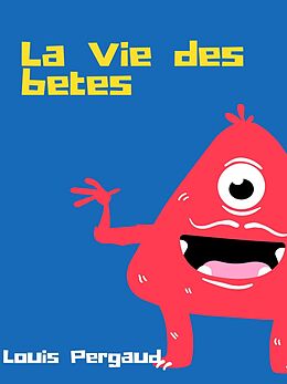 eBook (epub) La Vie des bêtes de Louis Pergaud