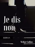 E-Book (epub) Je dis non von Wilkie Collins