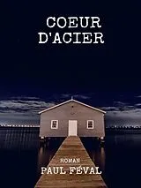 E-Book (epub) Coeur d'Acier von Paul Féval