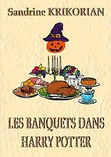 Kartonierter Einband (Kt) Les banquets dans Harry Potter von Sandrine Krikorian