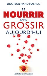 eBook (epub) Se nourrir sans grossir aujourd'hui de Hafid Halhol