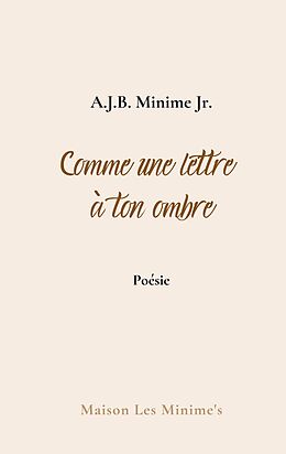 eBook (epub) Comme une lettre à ton ombre de A. J. B. Minime Jr.