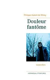 E-Book (epub) Douleur fantôme von Philippe Aubert de Molay