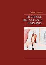 E-Book (epub) Le cercle des savants disparus von Philippe Lefebvre