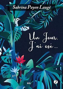 E-Book (epub) Un jour, j'ai osé 2 von Sabrina Payen Laugé