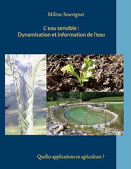 eBook (epub) L'eau sensible : Dynamisation et information de l'eau de Milène Souvignet