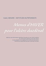 E-Book (epub) Menus d'hiver pour l'ulcère duodénal von Cédric Menard