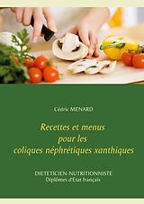 eBook (epub) Recettes et menus pour les coliques néphrétiques xanthiques de Cédric Menard