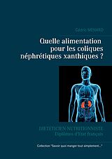 eBook (epub) Quelle alimentation pour les coliques néphrétiques xanthiques ? de Cédric Menard