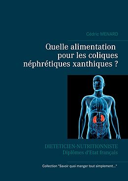 eBook (epub) Quelle alimentation pour les coliques néphrétiques xanthiques ? de Cédric Menard