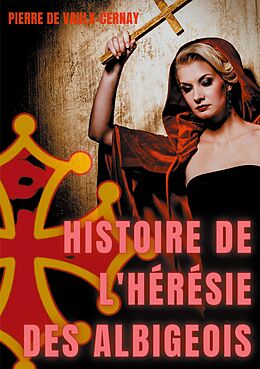eBook (epub) Histoire de l'hérésie des albigeois de Pierre de Vaulx-Cernay