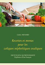 eBook (epub) Recettes et menus pour les coliques néphrétiques oxaliques de Cédric Menard