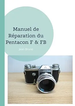 E-Book (epub) Manuel de Réparation du Pentacon F & FB von Jean Bruno