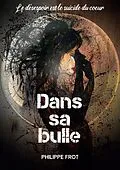E-Book (epub) Dans sa bulle von Philippe Frot